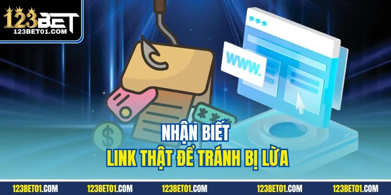 123BET Có Lừa Đảo Không? Sự Thật Sẽ Khiến Bạn Bất Ngờ Nhận biết link thật để tránh bị lừa