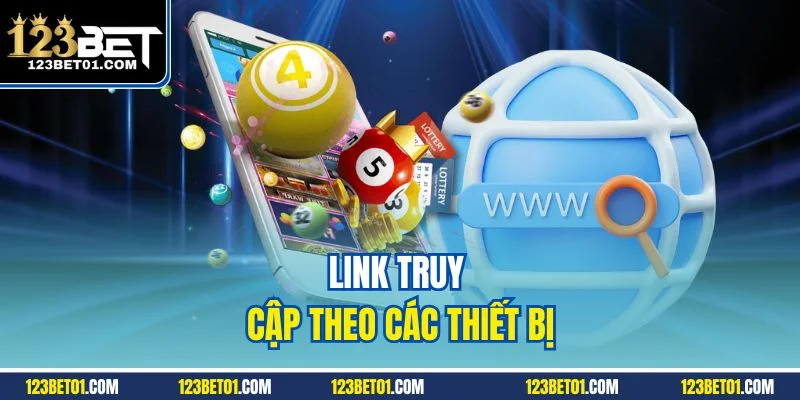 123bet Link Chính Thức – Vào 123BET Nhanh, Không Bị Chặn Link truy cập theo các thiết bị