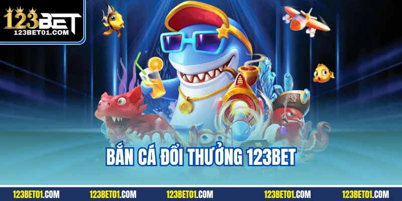 Bắn cá đổi thưởng 123BET