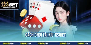 Cách chơi tài xỉu 123BET