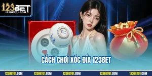 Cách chơi xóc đĩa 123BET