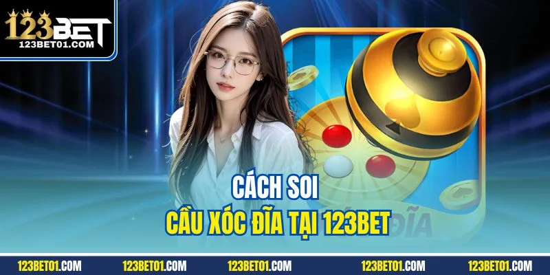 Cách Chơi Xóc Đĩa 123BET Dễ Trúng – Đặt Đâu Thắng Đó Cách soi cầu xóc đĩa tại 123BET