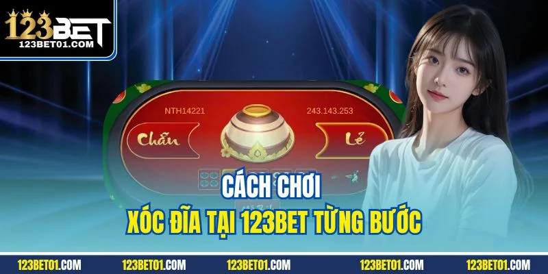 Cách Chơi Xóc Đĩa 123BET Dễ Trúng – Đặt Đâu Thắng Đó Cách chơi xóc đĩa tại 123BET từng bước