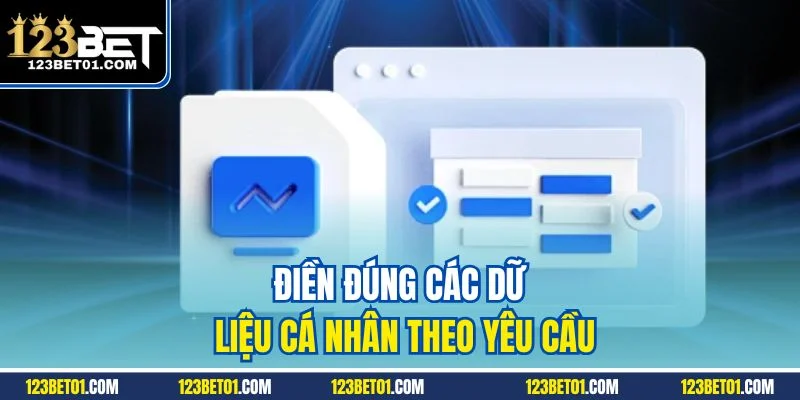 Đăng Ký 123Bet - Kích Hoạt Trải Nghiệm Giải Trí Đỉnh Cao Điền đúng các dữ liệu cá nhân theo yêu cầu