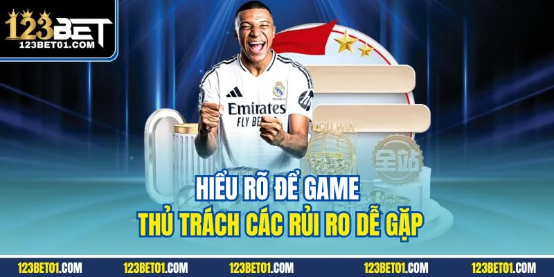 Điều Khoản Sử Dụng 123BET – Cam Kết Minh Bạch, Rõ Ràng Hiểu rõ để game thủ tránh các rủi ro dễ gặp