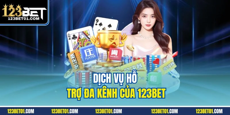 Game Bài 123BET – Sảnh Đổi Thưởng Minh Bạch, Giàu Cảm Xúc Dịch vụ hỗ trợ đa kênh của 123BET