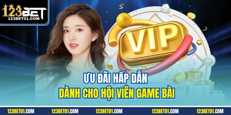 Game Bài 123BET – Sảnh Đổi Thưởng Minh Bạch, Giàu Cảm Xúc Ưu đãi hấp dẫn dành cho hội viên game bài