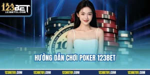 Hướng dẫn chơi poker 123BET