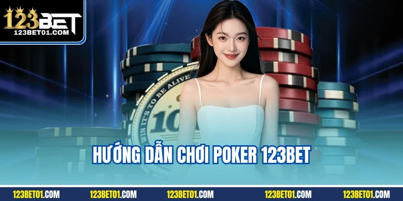 Hướng dẫn chơi poker 123BET