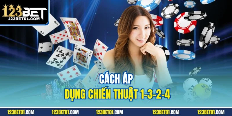 Kinh Nghiệm Chơi Xì Dách 123BET - Dễ Thắng Cho Mọi Cấp Độ Cách áp dụng chiến thuật 1–3–2–4