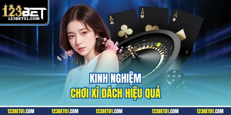 Kinh Nghiệm Chơi Xì Dách 123BET - Dễ Thắng Cho Mọi Cấp Độ Kinh nghiệm chơi xì dách hiệu quả