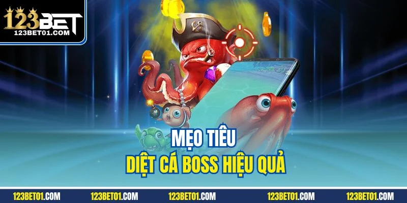 Mẹo tiêu diệt cá boss hiệu quả