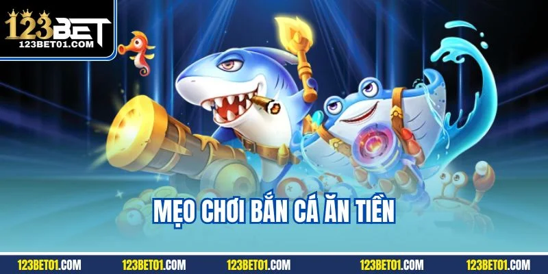 Mẹo chơi bắn cá ăn tiền