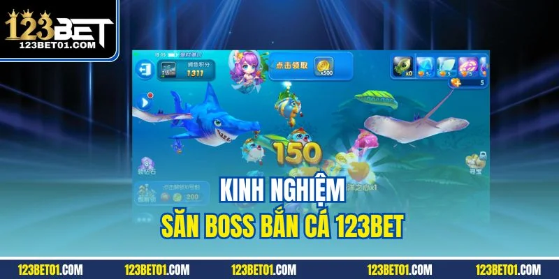 Mẹo Chơi Bắn Cá 123BET Cực Chuẩn – Săn Xu Dễ, Boss Nổ Nhanh Kinh nghiệm săn boss 123BET