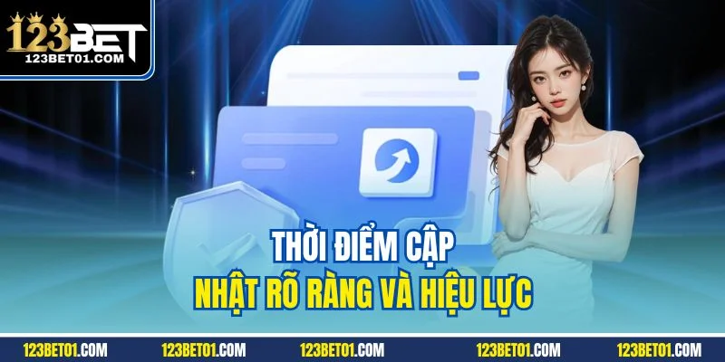 Thời điểm cập nhật rõ ràng và hiệu lực 