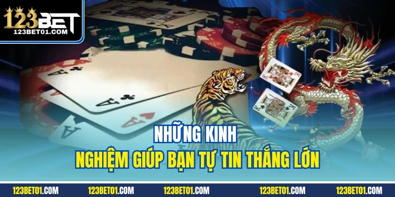 Những kinh nghiệm giúp bạn tự tin thắng lớn