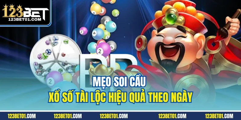 Mẹo soi cầu xổ số tài lộc hiệu quả theo ngày