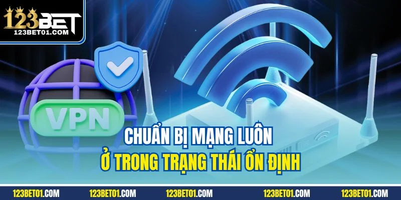 Tải App 123Bet - Thao Tác Giúp Trải Nghiệm Mọi Thời Điểm Chuẩn bị mạng luôn ở trong trạng thái ổn định