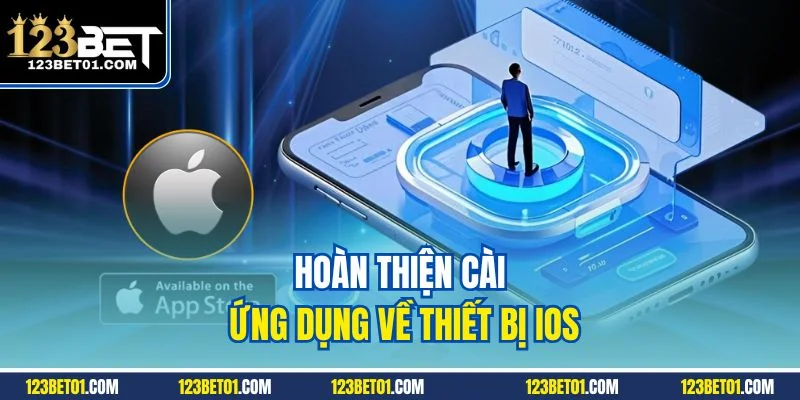 Tải App 123Bet - Thao Tác Giúp Trải Nghiệm Mọi Thời Điểm Hoàn thiện cài ứng dụng về thiết bị iOS