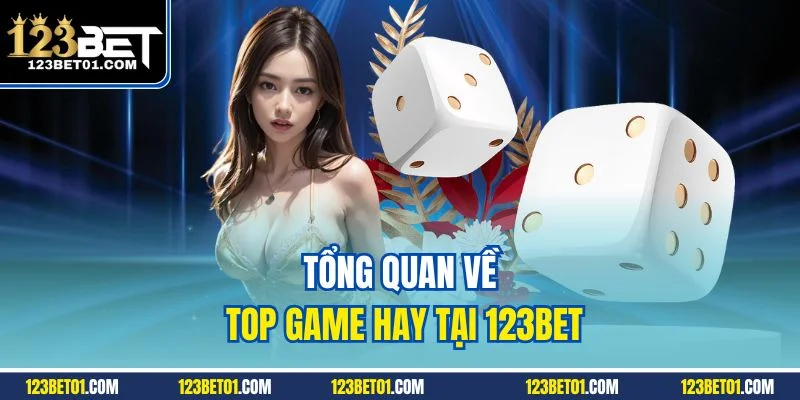 Top Game Hay Tại 123BET – Chơi Là Thắng, Thưởng Là Rút Tổng quan về top game hay tại 123BET
