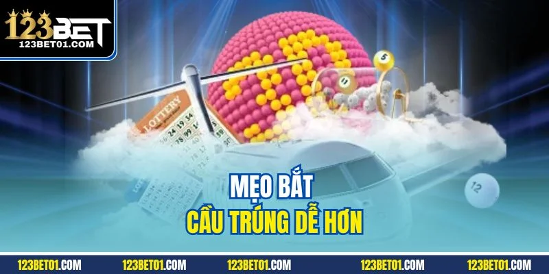 Mẹo bắt cầu trúng dễ hơn