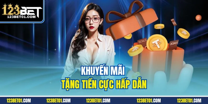 Khuyến mãi tặng tiền cực hấp dẫn